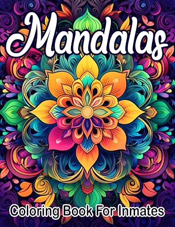 Mandala Coloring Book For Inmates Vol 1: 70 Coloring Pages For Adults With Beautiful Stress Relieving Designs for Relaxation, Mindfulness, Gift For Men Women In Jail And Mandala Lovers - TX Corrections Bookstore