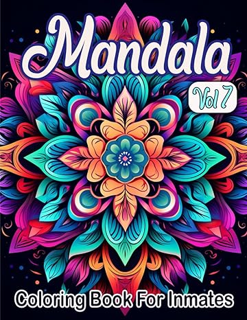 Mandala Coloring Book For Inmates Vol 7: 70 Coloring Pages For Adults With Beautiful Stress Relieving Designs for Relaxation, Mindfulness, Gift For Men Women In Jail And Mandala Lovers - TX Corrections Bookstore