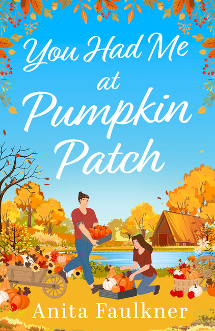 You Had Me at Pumpkin Patch by Faulkner, Anita