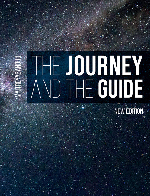 The Journey and the Guide: A Practical Course in Enlightenment by Maitreyabandhu