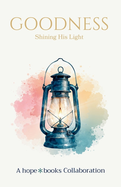 Goodness: Shining His Light by Hope*books Collaboration