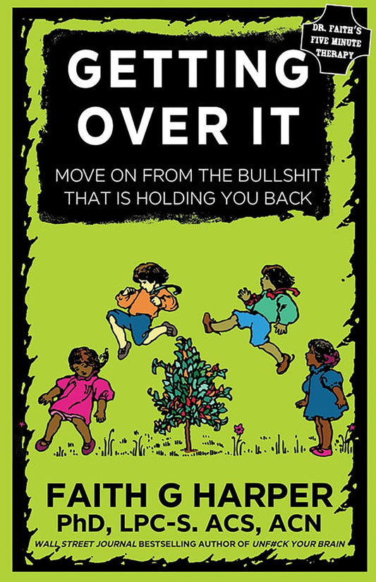 Getting Over It When Other People Are Total Assholes or You're Just Tired of Your Own Bullshit by Harper Phd Lpc-S, Acs Acn, Faith - TX Corrections Bookstore