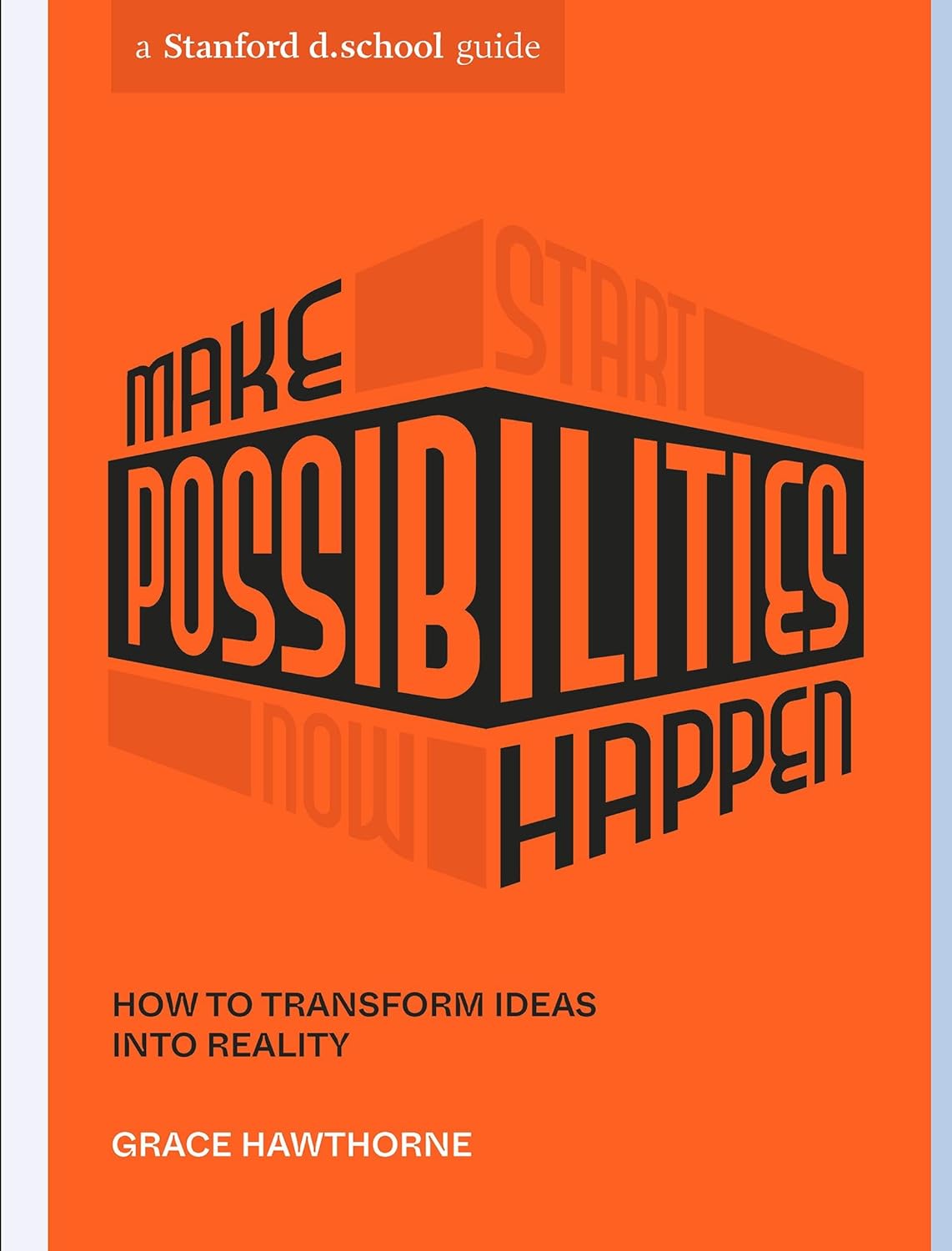 Make Possibilities Happen How to Transform Ideas Into Reality (Stanford D.School Library) - TX Corrections Bookstore