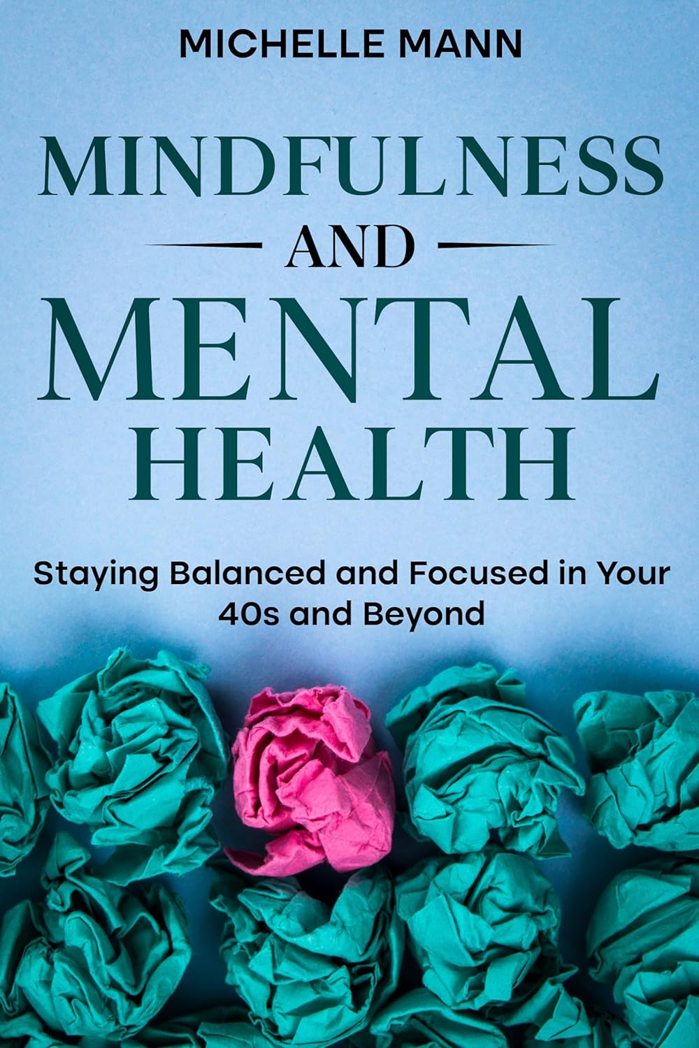 Mindfulness and Mental Health - Staying Balanced and Focused in Your 40s and Beyond
