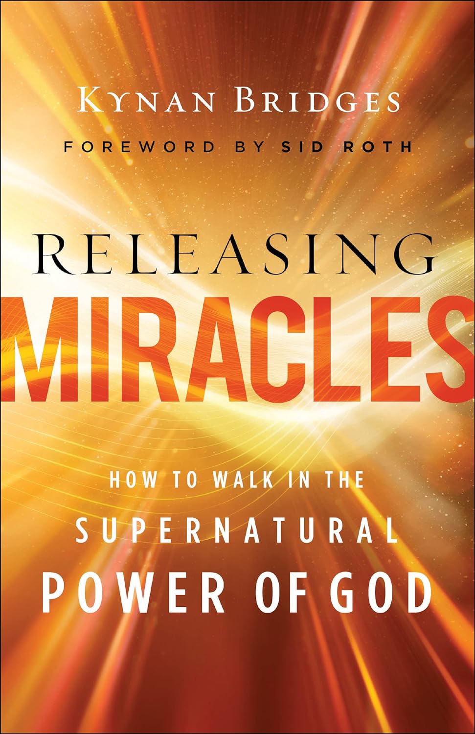 Releasing Miracles How to Walk in the Supernatural Power of God - TX Corrections Bookstore