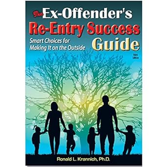 The Ex-Offender's Re-Entry Success Guide Smart Choices for Making It on the Outside, 3rd Edition (3RD ed.)