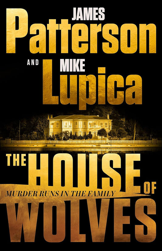 The House of Wolves Bolder Than Yellowstone or Succession, Patterson and Lupica's Power-Family Thriller Is Not to Be Missed - TX Corrections Bookstore