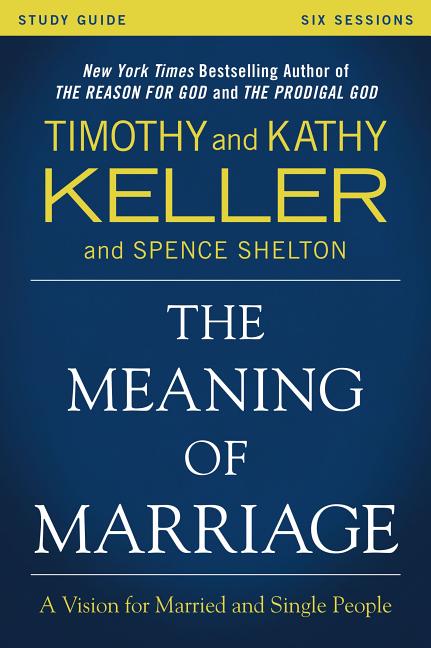 The Meaning of Marriage Study Guide: A Vision for Married and Single People - TX Corrections Bookstore