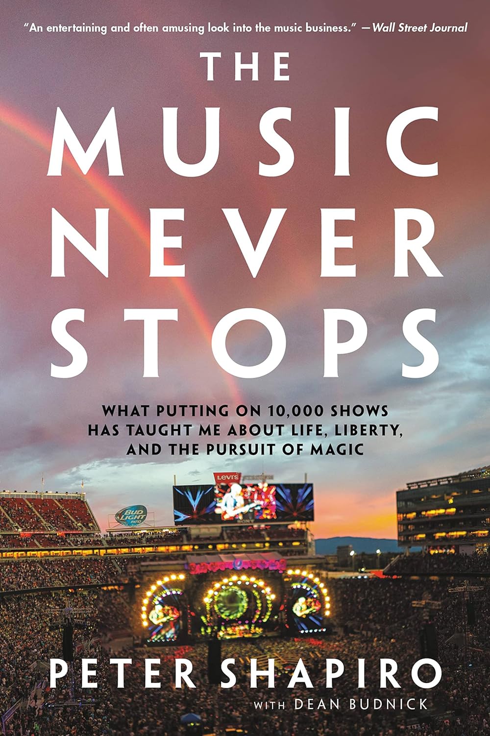 The Music Never Stops: What Putting on 10,000 Shows Has Taught Me about Life, Liberty, and the Pursuit of Magic - TX Corrections Bookstore