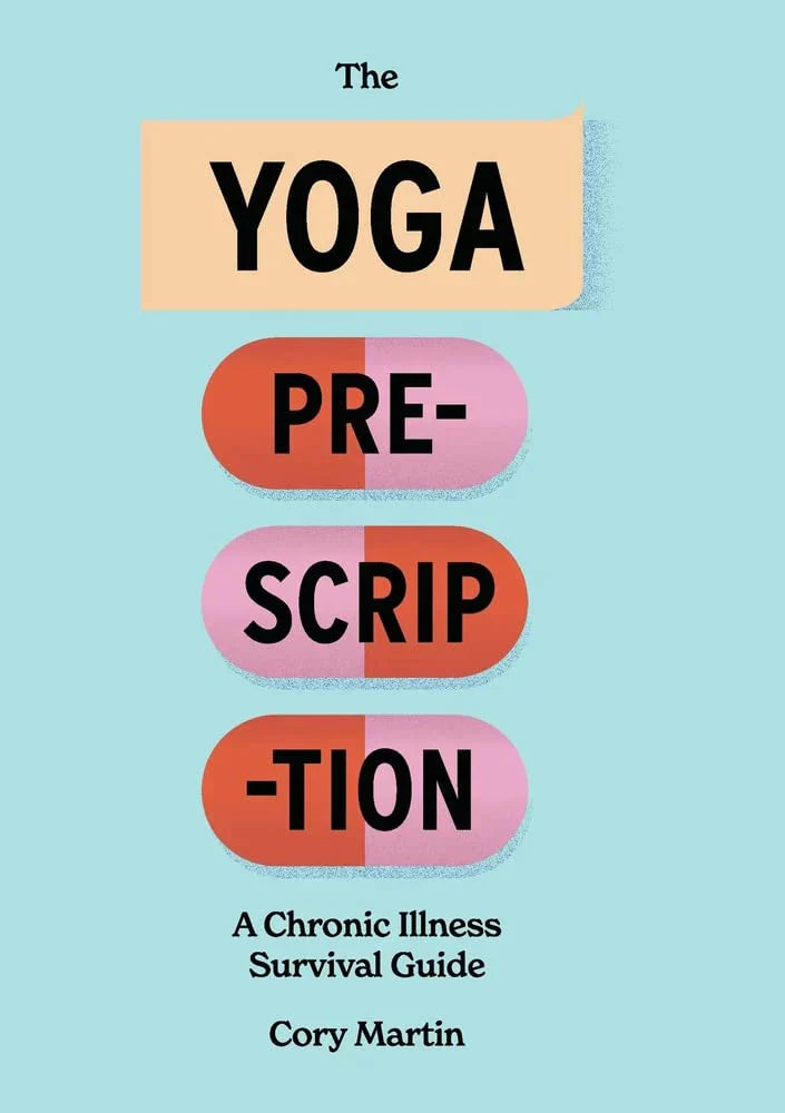 The Yoga Prescription: A Chronic Illness Survival Guide - - TX Corrections Bookstore