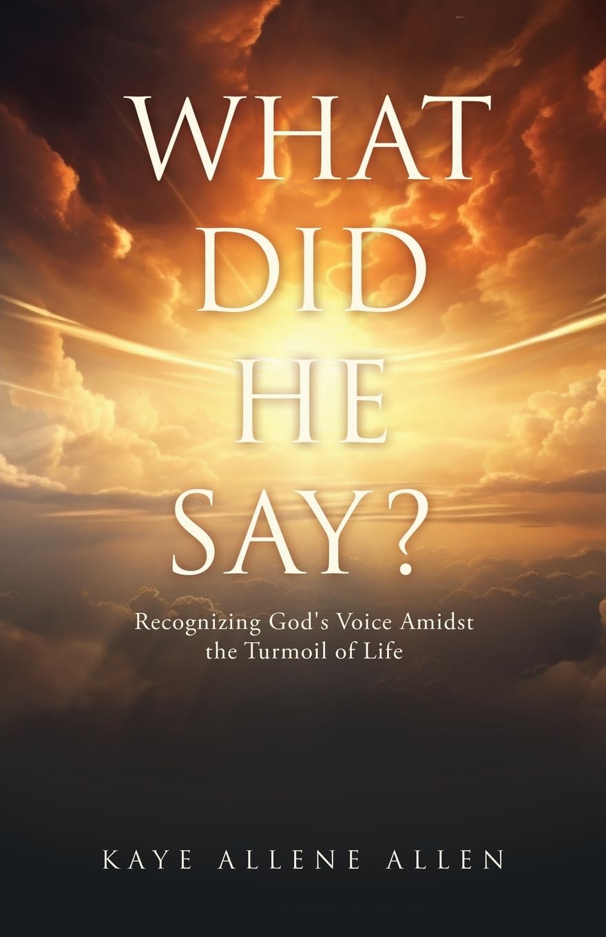 What Did He Say - Recognizing God's Voice Amidst the Turmoil of Life - TX Corrections Bookstore