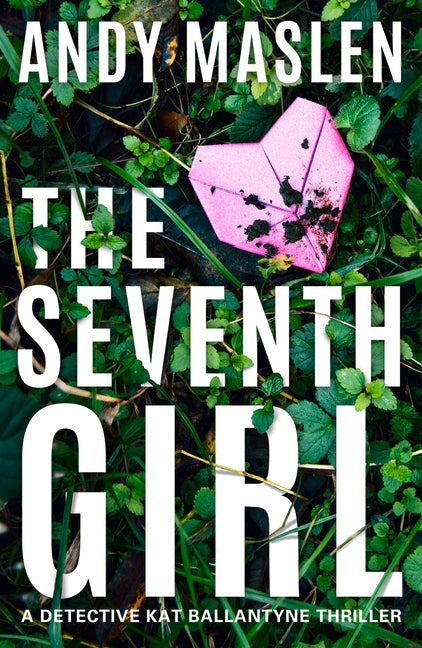 The Seventh Girl (Detective Kat Ballantyne) - TX Corrections Bookstore