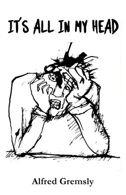 Paperback book titled "It's All in My Head" by Alfred Gremsly, featuring a cover with abstract design and bold lettering.