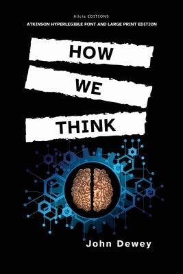 Paperback of "How We Think" by Alicia Editions featuring Atkinson Hyperlegible font and large print for easy reading.