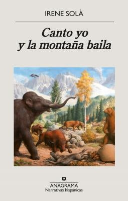 Paperback of "Canto Yo Y La Montaña Baila" by Anagrama, featuring the book cover with vibrant artwork and title text.