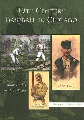 Paperback book titled "19th Century Baseball in Chicago" by Arcadia Publishing, featuring vintage baseball photos on the cover.