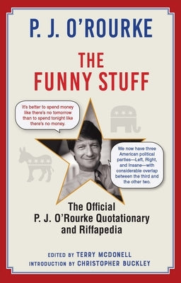 The Funny Stuff: The Official P. J. O'Rourke Quotationary and Riffapedia by O'Rourke, P. J.