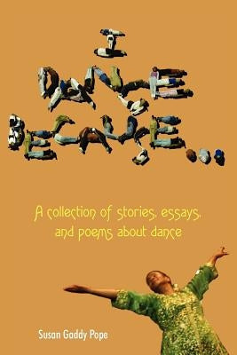 Paperback book titled "I Dance Because..." by Authorhouse, showing the front cover with artistic typography and design.