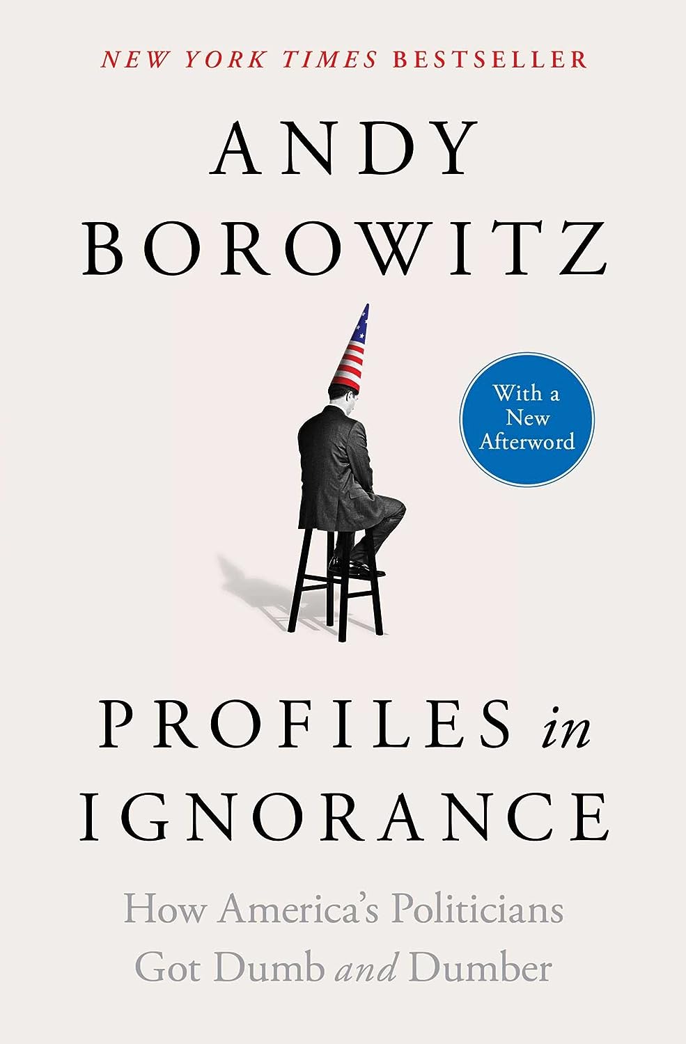 Profiles in Ignorance How America's Politicians Got Dumb and Dumber - TX Corrections Bookstore