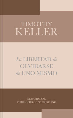 Paperback of La Libertad de Olvidarse de Uno Mismo by B&H Espanol, featuring the book cover with title and author details.