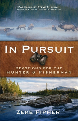 Cover image of "In Pursuit: Devotions for the Hunter and Fisherman" by Baker Books, featuring outdoor-themed design.