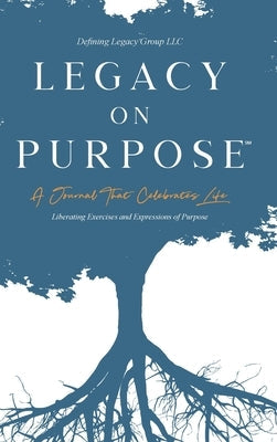 Hardcover journal titled "Legacy on Purpose" by Blurb, featuring inspirational prompts and space for life reflections.