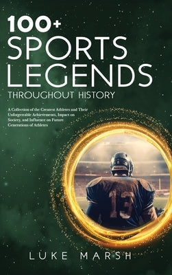 Hardcover book titled "100 Sports Legends Throughout History" by Book Bound Studios, featuring images of famous athletes on the cover.