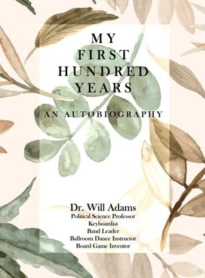 Hardcover of "My First Hundred Years" book by Booklocker.com, featuring the book cover with title and author details.