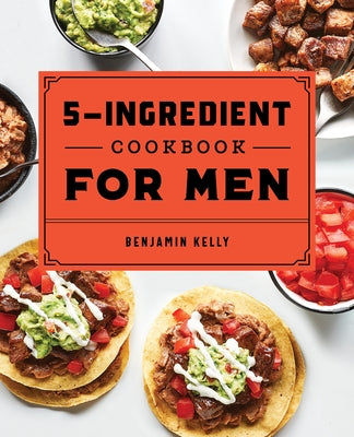 Callisto paperback cookbook featuring 115 easy 5-ingredient recipes for men with big appetites and limited time.