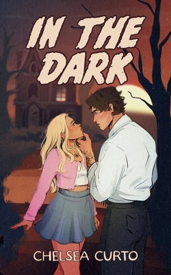 Paperback of "In The Dark" by Chelsea Curto with an alternate cover design, featuring dark and moody artwork on the front.