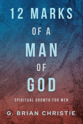 Paperback book titled "12 Marks of a Man of God" by Christian Faith, focusing on spiritual growth for men.