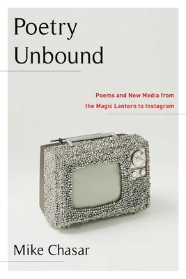 Paperback of Poetry Unbound: Poems and New Media from Columbia University Press, featuring a colorful cover design.