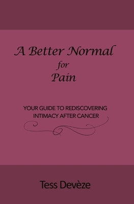 Paperback book titled "A Beter Normal for Pain" by Connectable Therapies Pty Ltd, focusing on intimacy after cancer recovery.