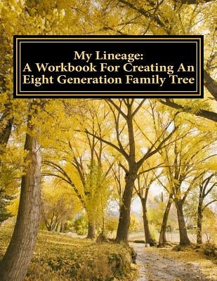 Paperback workbook titled "My Lineage" for creating an eight-generation family tree, published by Createspace Independent Publishing Platform.