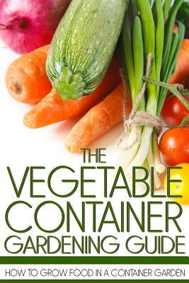 Paperback book titled "The Vegetable Container Gardening Guide" showing a cover image with vegetables and gardening tools.