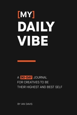 Paperback journal titled "My Daily Vibe" by Creative Vibes Only, designed for creatives to enhance their self-growth over 90 days.