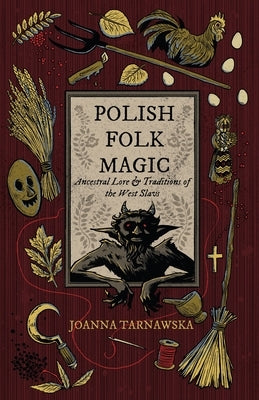 Paperback of Polish Folk Magic by Crossed Crow Books featuring traditional West Slavic ancestral lore and folk magic illustrations.