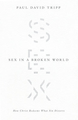Paperback book titled "Sex in a Broken World: How Christ Redeems What Sin Distorts" by Crossway, with a plain cover design.