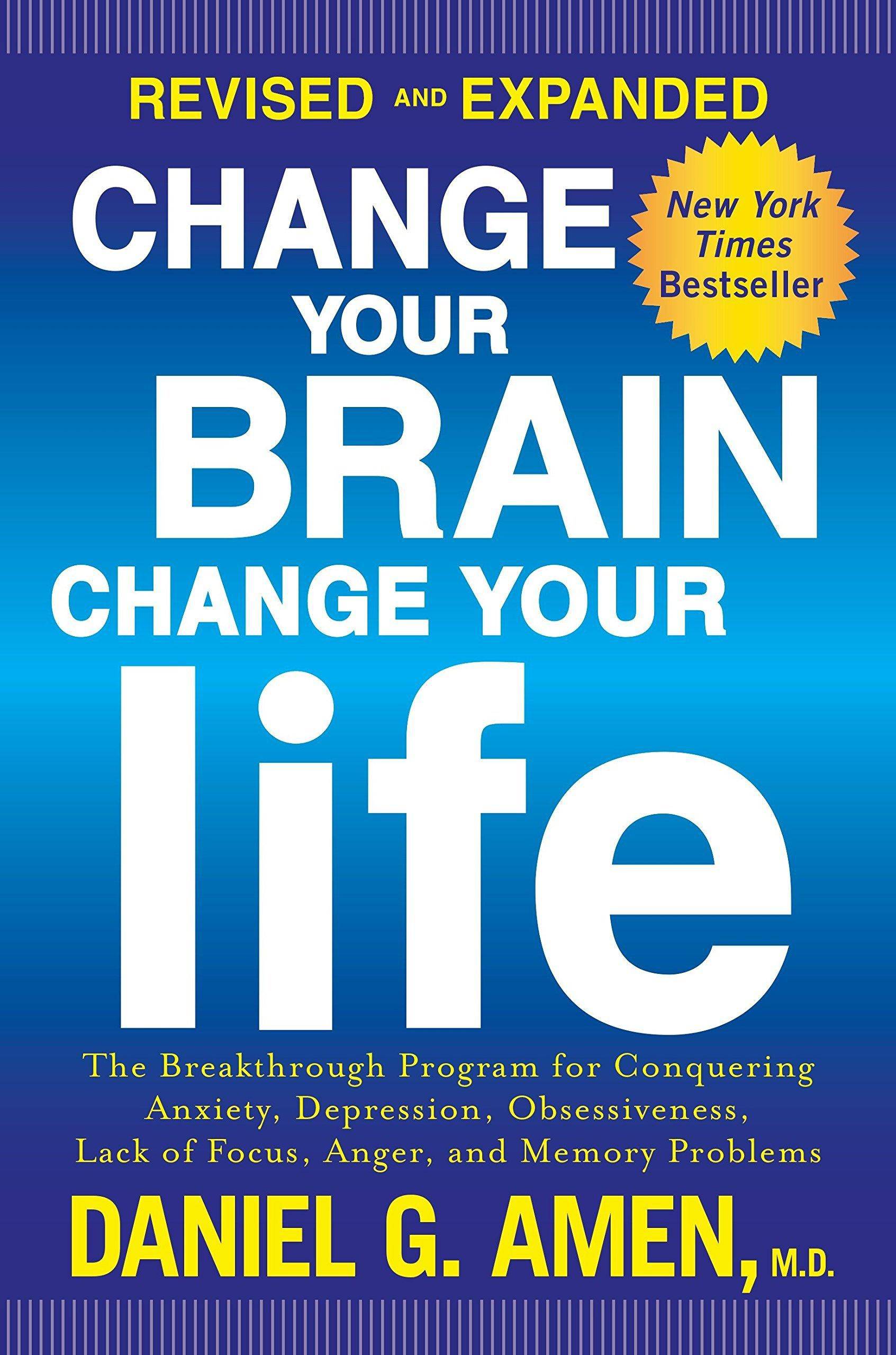 Book cover for "Change Your Brain, Change Your Life" by Daniel G. Amen M.D., focusing on mental health and brain health.