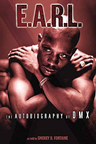 Cover image of "E.A.R.L.: The Autobiography of DMX" by DMX and Smokey D Fontaine, featuring artistic photography and book title.