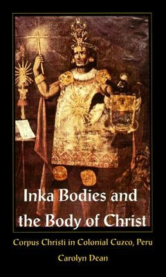 Paperback book titled "Inka Bodies and the Body of Christ" by Duke University Press, featuring a cover image of colonial Cuzco, Peru.