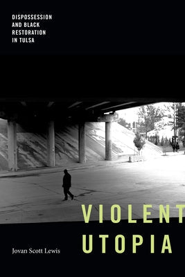 Paperback book titled "Violent Utopia: Dispossession and Black Restoration in Tulsa" published by Duke University Press.