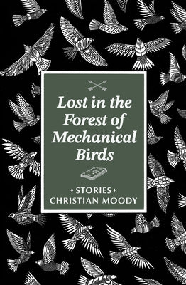 Paperback copy of "Lost in the Forest of Mechanical Birds" by Dzanc Books showing the book cover with dark forest illustrations.