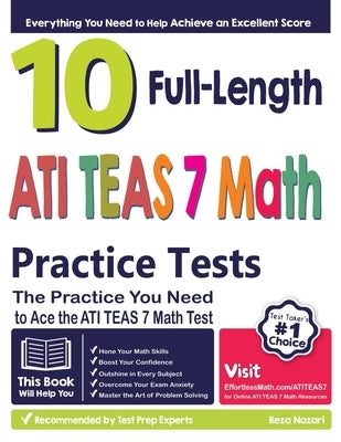 Paperback book titled "10 Full Length ATI TEAS 7 Math Practice Tests" by Effortless Math Education, designed for exam preparation.