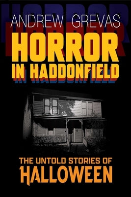 Paperback copy of Horror in Haddonfield: Halloween's Untold Stories by Fayetteville Mafia Press, featuring dark, eerie cover art.