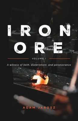Paperback of Iron Ore - The Journal of a Man by Five Stone Publishing, featuring the book's cover with title and author name.