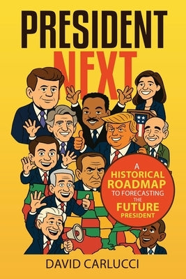 Paperback book titled "President Next: A Historical Roadmap to Forecasting the Future President" by Freiling Agency, LLC.