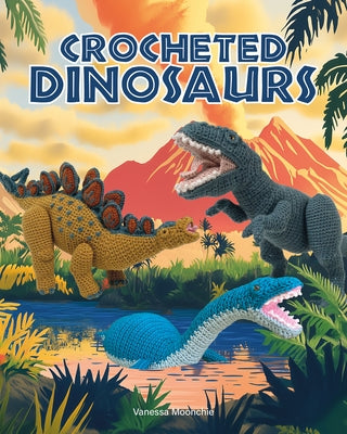 Crocheted Dinosaurs by Mooncie, Vanessa