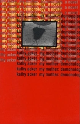 Paperback of "My Mother: Demonology" by Grove Press, featuring the book cover with dark, artistic imagery.