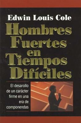 Paperback of "Hombres Fuertes En Tiempos Difíciles" by Grupo Nelson, featuring the book cover with title and author information.